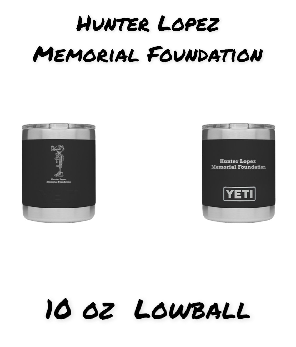 10 oz Yeti Cup – HUNTER LOPEZ MEMORIAL FOUNDATION